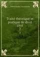 Trait thorique et pratique de droit civil. 2, Gabriel Baudry -Lacantinerie 