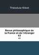 Revue philosophique de la France et de l`etranger. 63, Theodule Armand Ribot 