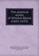 The poetical works of William Basse (1602-1653), Basse, William, d. ca. 1653,Bond, R. Warwick (Richard Warwick), 1857-1943 