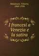 I francesi a Venezia e la satira, Malamani, Vittorio, 1860-1934 