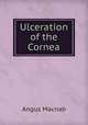 Ulceration of the Cornea, Angus Macnab 