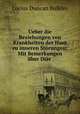 Ueber die Beziehungen von Krankheiten der Haut zu inneren Storungen: Mit Bemerkungen uber Diat ., Lucius Duncan Bulkley 
