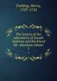 The history of the adventures of Joseph Andrews and his friend Mr. Abraham Adams. 1, Fielding, Henry, 1707-1754 