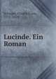 Lucinde. Ein Roman, Schlegel, Friedrich von, 1772-1829 