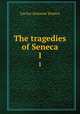 The tragedies of Seneca. 1, Seneca the Younger 
