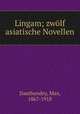 Lingam; zwolf asiatische Novellen, Dauthendey, Max, 1867-1918 