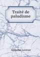 Traite de paludisme, Alphonse Laveran 