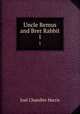 Uncle Remus and Brer Rabbit. 1, Joel Chandler Harris 