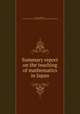 Summary report on the teaching of mathematics in Japan, Fujisawa, Rikitaro, 1861-1933,International Commission on the Teaching of Mathematics 