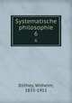 Systematische philosophie. 6, Dilthey, Wilhelm, 1833-1911 