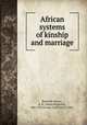 African systems of kinship and marriage, Radcliffe-Brown, A. R. (Alfred Reginald), 1881-1955,Forde, Cyril Daryll, 1902- 