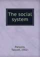 The social system, Parsons, Talcott, 1902- 