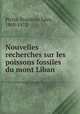 Nouvelles recherches sur les poissons fossiles du mont Liban, Pictet, Fran©ois Jules, 1809-1872 