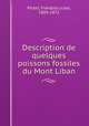 Description de quelques poissons fossiles du Mont Liban, Pictet, Fran©ois Jules, 1809-1872 