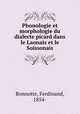 Phonologie et morphologie du dialecte picard dans le Laonais et le Soissonais, Bonnotte, Ferdinand, 1854- 