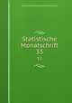 Statistische Monatschrift. 33, Austria Statistische Zentralkommission 