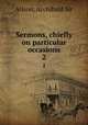 Sermons, chiefly on particular occasions. 2, Alison, Archibald Sir 