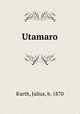 Utamaro, Kurth, Julius, b. 1870 