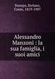 Alessandro Manzoni : la sua famiglia, i suoi amici, Stampa, Stefano, Conte, 1819-1907 