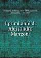I primi anni di Alessandro Manzoni, Stoppani, Antonio, 1824-1891,Manzoni, Alessandro, 1785-1873 