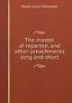 The master of repartee, and other preachments long and short, Cyrus Townsend Brady 