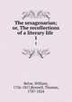 The sexagenarian; or, The recollections of a literary life . 1, Beloe, William, 1756-1817,Rennell, Thomas, 1787-1824 