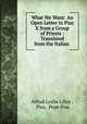 What We Want: An Open Letter to Pius X from a Group of Priests : Translated from the Italian ., Alfred Leslie Lilley , Pius, Pope Pius 