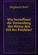 Wie beeinflusst die Vermeidung des Hiatus den Stil des Polybius?, Siegmund Brief 