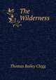 The Wilderness, Thomas Bailey Clegg 