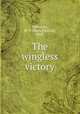 The wingless victory, Willcocks, M. P. (Mary Patricia), 1869- 