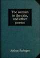 The woman in the rain, and other poems, Stringer Arthur 