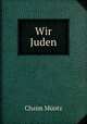 Wir Juden, Chaim Muntz 