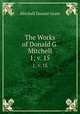 The Works of Donald G. Mitchell. 1; v. 15, Mitchell Donald Grant 