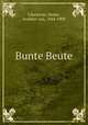 Bunte Beute, Liliencron, Detlev, Freiherr von, 1844-1909 