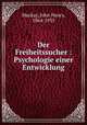 Der Freiheitssucher : Psychologie einer Entwicklung, Mackay, John Henry, 1864-1933 