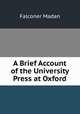 A Brief Account of the University Press at Oxford, Falconer Madan 