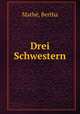 Drei Schwestern, Bertha Mathe 