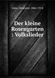 Der kleine Rosengarten : Volkslieder, Hermann Lons 
