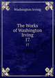 The Works of Washington Irving. 17, Washington Irving 