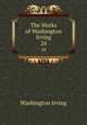 The Works of Washington Irving. 24, Washington Irving 