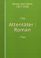 Attentter : Roman, Strobl, Karl Hans, 1877-1946 