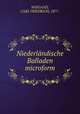 Niederlandische Balladen microform, WIEGAND, CARL FRIEDRICH, 1877- 