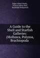 A Guide to the Shell and Starfish Galleries: (Mollusca, Polyzoa, Brachiopoda ., Edgar Albert Smith , Francis Jeffrey Bell , Randolph Kirkpatrick 