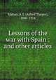 Lessons of the war with Spain : and other articles, Mahan, A.T. (Alfred Thayer), 1840-1914 