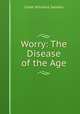 Worry: The Disease of the Age., Caleb Williams Saleeby 