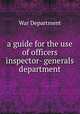 a guide for the use of officers inspector- generals department, War Department 