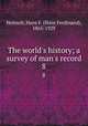 The world`s history; a survey of man`s record. 8, Helmolt, Hans F. (Hans Ferdinand), 1865-1929 