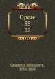 Opere. 35, Cesarotti, Melchiorre, 1730-1808 