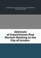 Abstracts of Inquisitiones Post Mortem Relating to the City of London ., Great Britain Court of Chancery, Great Britain, Court of Chancery 