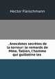 . Anecdotes secretes de la terreur: le remords de Mme. Tallien, l
